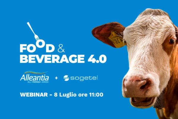 8/07/21: Alleantia & Sogetel ti invitano a partecipare al webinar "food&beverage 4.0: l'IoT a supporto della produzione lattiero casearia"