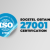 Sogetel obtains 27001 certification