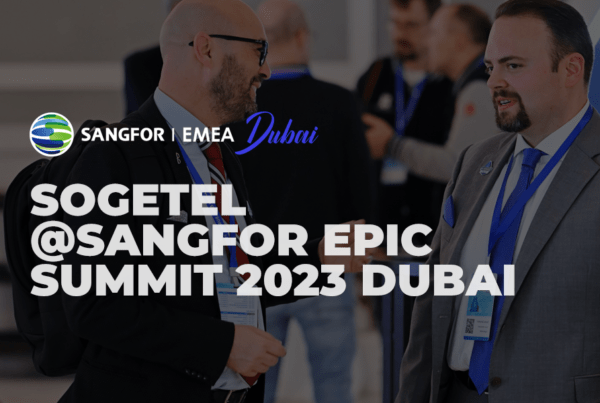 SOGETEL @ SANGFOR EPIC SUMMIT 2023 DUBAI